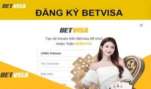 Đăng ký BetVisa: Nhận ngay ưu đãi hấp dẫn cho người chơi mới